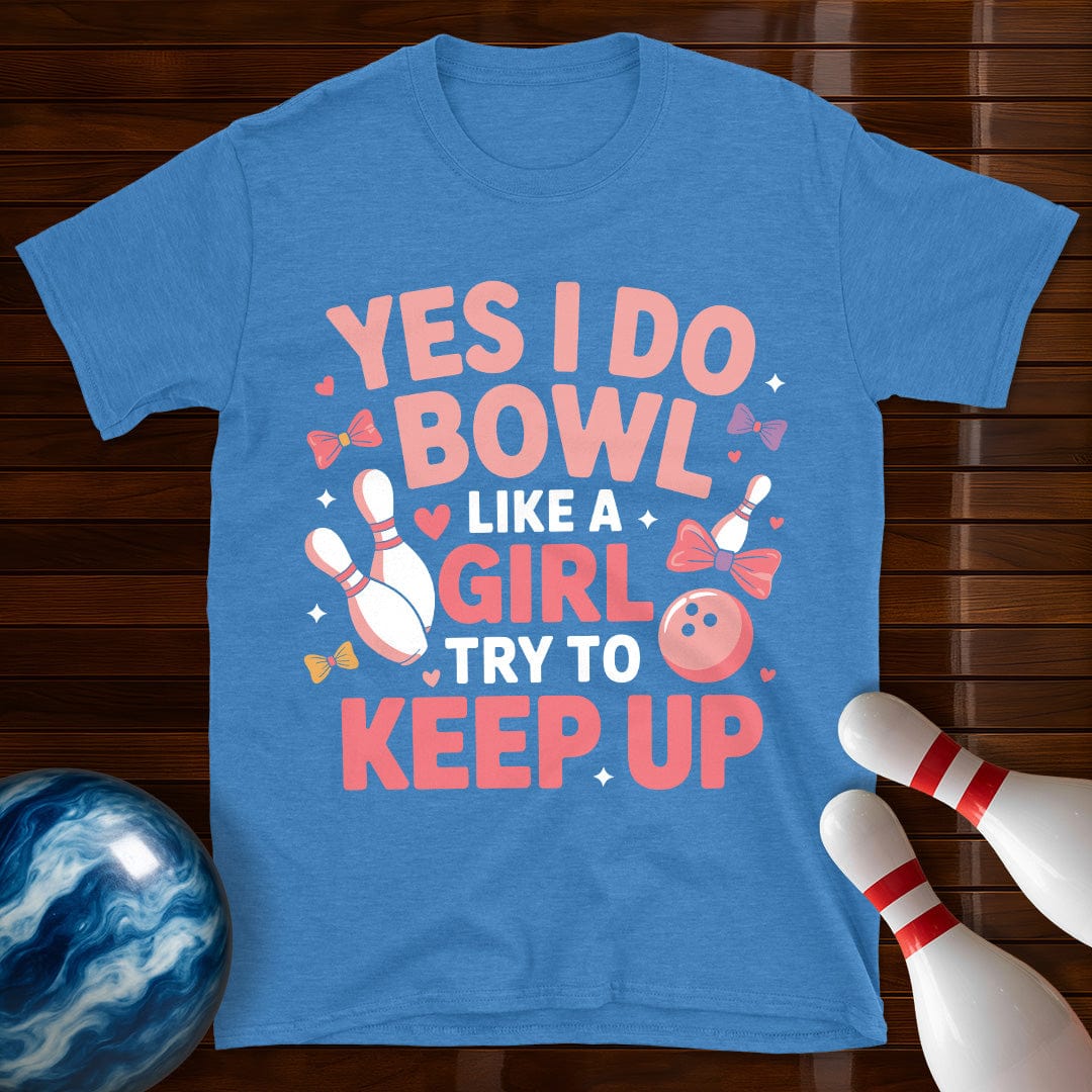 Yes I Do Bowl Like A Girl T-Shirt
