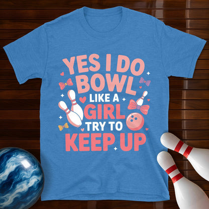 Yes I Do Bowl Like A Girl T-Shirt