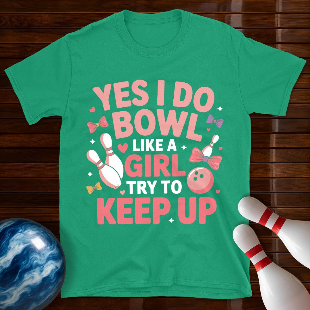 Yes I Do Bowl Like A Girl T-Shirt