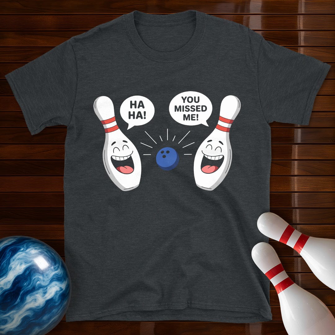 You Missed Me Funny Bowling T-Shirt