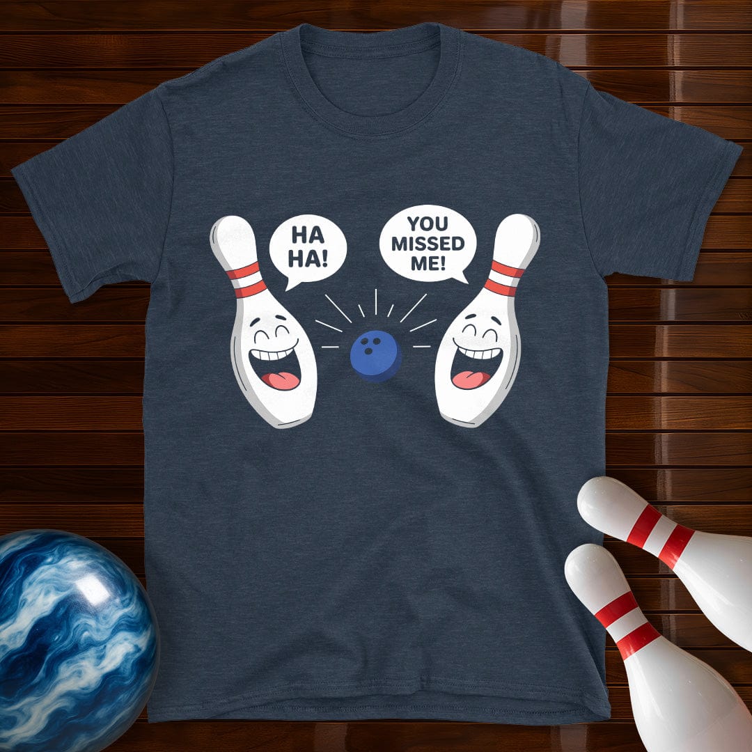 You Missed Me Funny Bowling T-Shirt